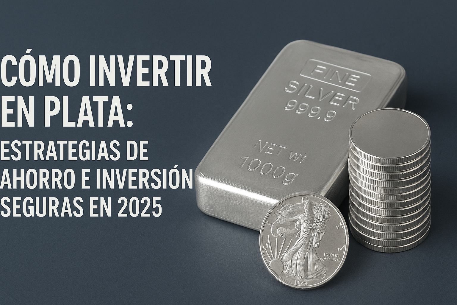 Cómo invertir en plata: estrategias de ahorro e inversión seguras en 2025 1 como inverti en plata