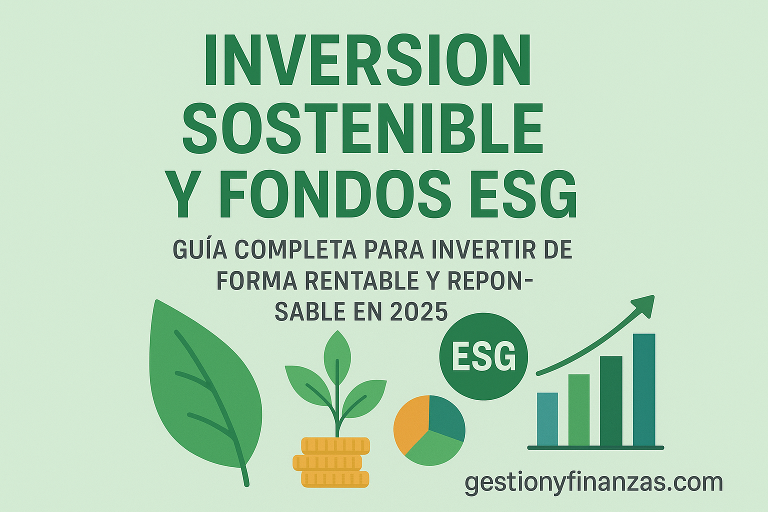 Inversión Sostenible y Fondos ESG: Guía Completa para Invertir de Forma Rentable y Responsable en 2025 1 inversion sostenible 1